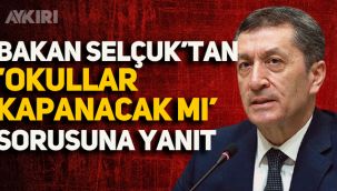 Milli Eğitim Bakanı Ziya Selçuk’tan ‘okullar kapanacak mı’ sorusuna yanıt
