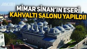 Mimar Sinan'ın eseri Haseki Külliyesi kahvaltı salonuna çevrildi