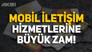 Mobil iletişim hizmetlerine büyük zam! SMS, numara değiştirme, SIM kart değişikliği...