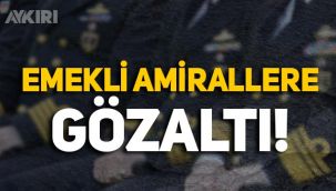 Montrö Bildirisi'ni yayınlayan emekli amirallere gözaltı! Aralarında Cem Gürdeniz de var....
