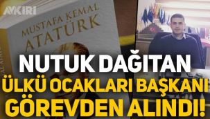 Nutuk dağıtan Çamlıyayla Ülkü Ocakları Başkanı görevden alındı