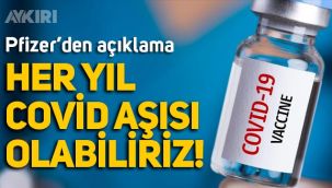 Pfizer'den 'üçüncü doz' açıklaması: 'Aşı her yıl tekrarlanabilir'