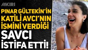 Pınar Gültekin'in katili Cemal Metin Avcı'nın ifadesinde adını verdiği savcı istifa etti!