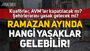 Ramazan'da hangi yasaklar gelecek? AVM ve Kuaförler kapanacak mı? 28 gün tam kapanma mı olacak?