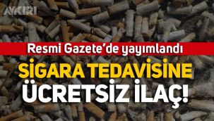 Resmi Gazete'de yayımlandı: Sigarayı bırakmak isteyene ücretsiz ilaç