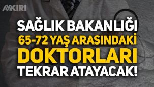 Sağlık Bakanlığı, 65-72 yaş arasındaki emekli doktorları tekrar atayacak!