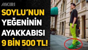 Süleyman Soylu'nun yeğeninin ayakkabısı 9 bin 500 TL!