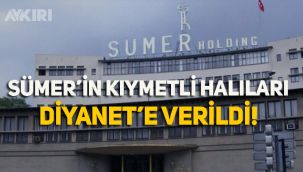 Sümer'in kıymetli Halıları Diyanet'e verildi!
