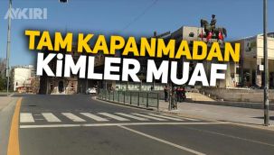 Tam kapanmadan kimler muaf? Açık olacak işyerleri nereler? İçişleri Bakanlığı tek tek açıkladı