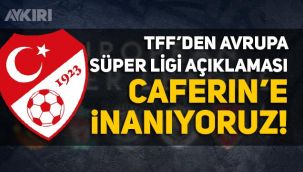 TFF'den Avrupa Süper Ligi açıklaması