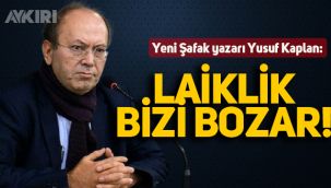 Yeni Şafak yazarı Kaplan: 
