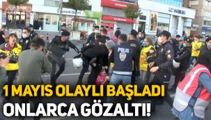 1 Mayıs olaylı başladı: Onlarca gözaltı!