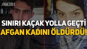 Afgan kadın, sınırı kaçak yolla geçen eşi tarafından İstanbul'da öldürüldü!