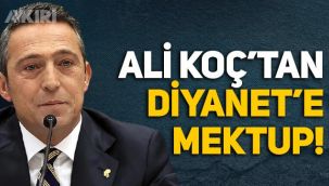 Ali Koç'tan Diyanet İşleri Başkanı Ali Erbaş'a mektup