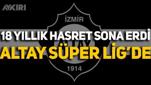 Altay 18 yıllık Süper Lig özlemine son verdi! Süper Lig'in ikinci İzmir takımı oldu
