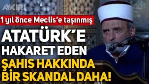 Atatürk'e hakaret eden Mustafa Demirkıran hakkında bir skandal daha: 1 yıl önce Meclis'e taşınmış!