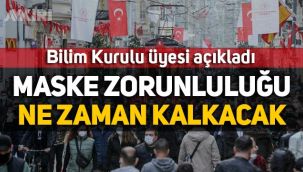 Bilim Kurulu üyesi açıkladı: Maske zorunluluğu ne zaman kalkacak?