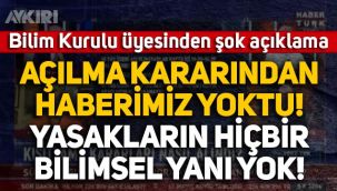 Bilim Kurulu üyesi Prof. Dr. Pınar Okyay: Açılma kararından haberimiz yoktu