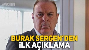 Burak Sergen'den ilk açıklama: Dua ve enerjinizi eksik etmeyin