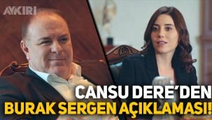 Cansu Dere'den 'Burak Sergen' açıklaması