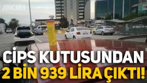 Cips kutusundan 2 bin 939 lira çıktı!