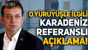 Ekrem İmamoğlu'ndan o yürüyüşüyle ilgili Karadeniz referanslı açıklama!