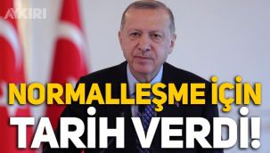 Erdoğan normalleşme için tarih verdi!