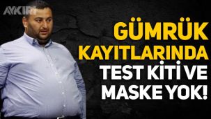 Erkam Yıldırım'ın Venezuela'ya gittiği dönemin gümrük kayıtlarında test kiti ve maske yok!