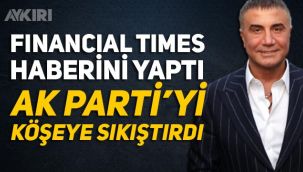 Financial Times'tan Sedat Peker haberi: 