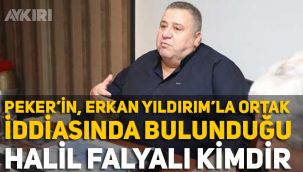 Halil Falyalı kimdir? Sedat Peker'den Erkan Yıldırım ve Halil Falyalı ortak iddiası!