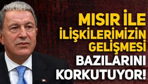 Hulusi Akar: Mısır ile ilişkilerimizin gelişmesi bazılarını korkutuyor