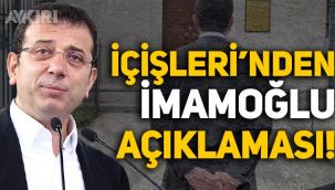 İçişleri Bakanlığı'ndan Ekrem İmamoğlu açıklaması