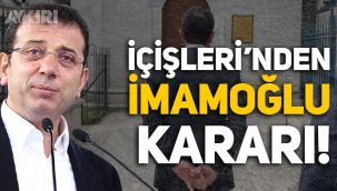 İçişleri Bakanlığı'ndan Ekrem İmamoğlu kararı!