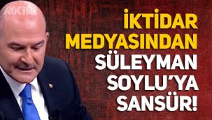 İktidar medyasından Süleyman Soylu'ya sansür!