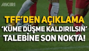 Küme düşme kaldırıldı mı? TFF'den ligler hakkında açıklama!