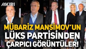 Mübariz Mansimov'un lüks partisinden çarpıcı görüntüler: Hülya Avşar, Fatih Terim, Aziz Yıldırım, Mehmet Ağar...
