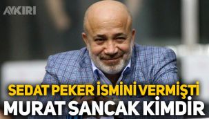Murat Sancak kimdir? Sedat Peker, videosunda ismini vermişti