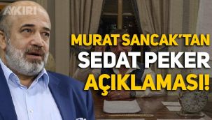 Murat Sancak'tan Sedat Peker açıklaması!