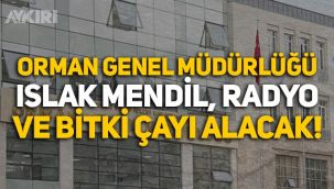 Orman Genel Müdürlüğü bitki çayı, nostaljik radyo ve ıslak mendil ihalesi açtı
