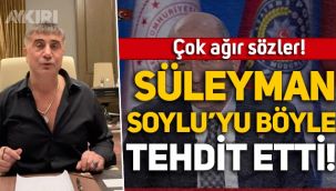 Sedat Peker'den Süleyman Soylu'yu çok sert sözlerle tehdit etti!
