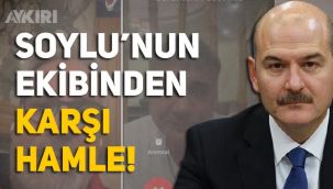 Süleyman Soylu'nun ekibinden karşı hamle!