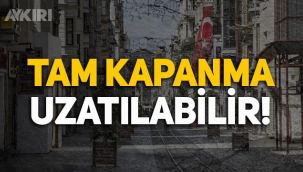 Tam kapanma 1 hafta daha uzatılabilir!