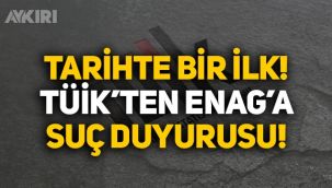 Tarihte bir ilk: TÜİK'ten ENAG'a suç duyurusu!