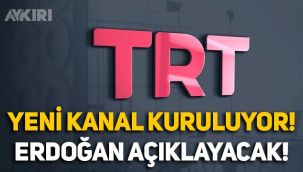 TRT yeni kanal açıyor! Detaylarını Erdoğan açıklayacak