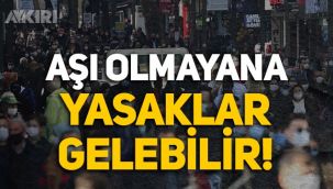 Türkiye gazetesinden çarpıcı iddia: Aşı olmayanlara kısıtlama gelebilir