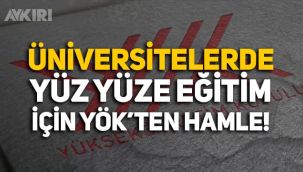 YÖK'ten üniversitelerde yüz yüze eğitim için hamle! Sağlık Bakanlığı'na çağrı