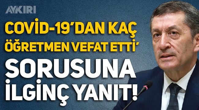 Ziya Selçuk, "Vefat eden öğretmen sayısı kaçtır?" sorusuna "Aşılama devam ediyor" diyerek cevap verdi