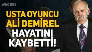 Ali Demirel kimdir? Usta oyuncu Ali Demirel hayatını kaybetti