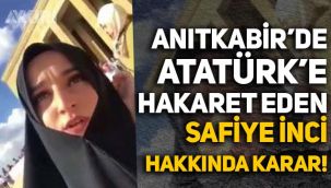 Anıtkabir'de Atatürk'e hakaret eden Safiye İnci hakkında karar!