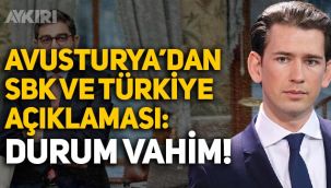 Avusturya'dan SBK ve Türkiye açıklaması: Türkiye’de durum vahim